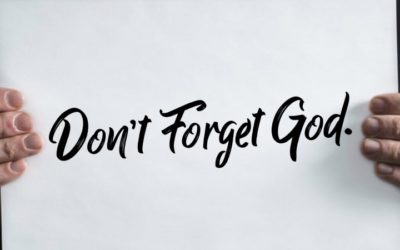 மறதியின் பூமியில் தேவனை மறக்காதே